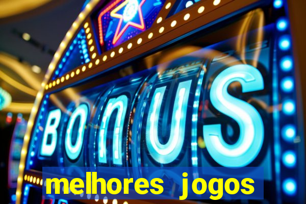 melhores jogos estrela bet